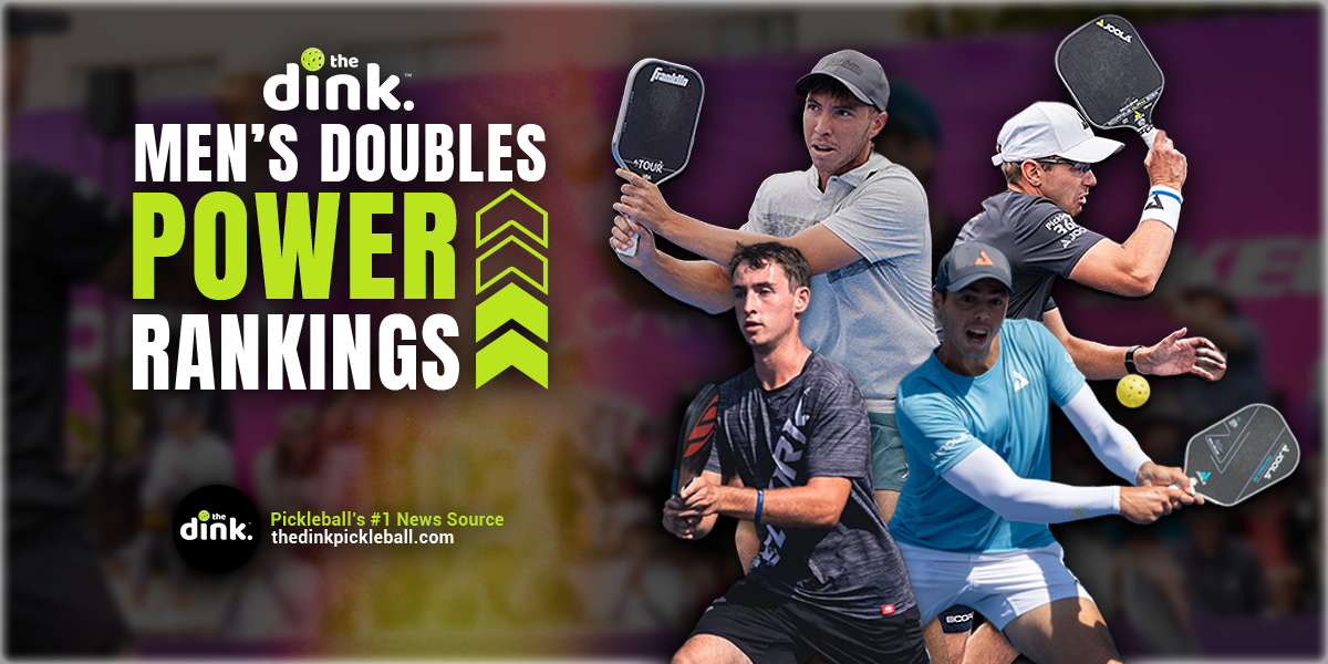 The Dink’s Latest Top 20 Men’s Doubles Power Rankings