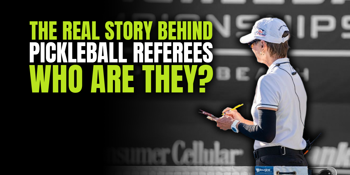 Training, Compensation and Other Details Behind Pickleball’s Dedicated Referees